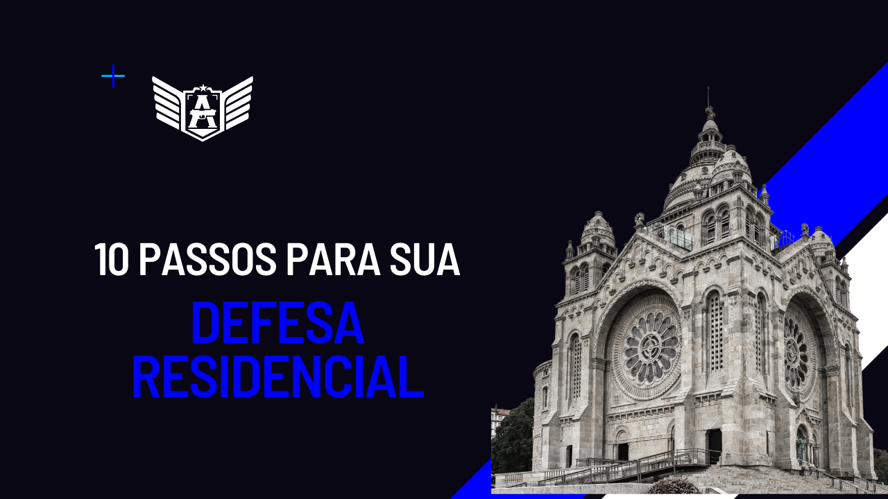 10 passos para sua defesa residencial